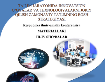 TA'LIM JARAYONIDA INNOVATSION G'OYALAR VA TEXNOLOGIYALARNI JORIY QILISH ZAMONAVIY TA'LIMNING BOSH STRATEGIYASI Respublika ilmiy-amaliy konferensiya preview